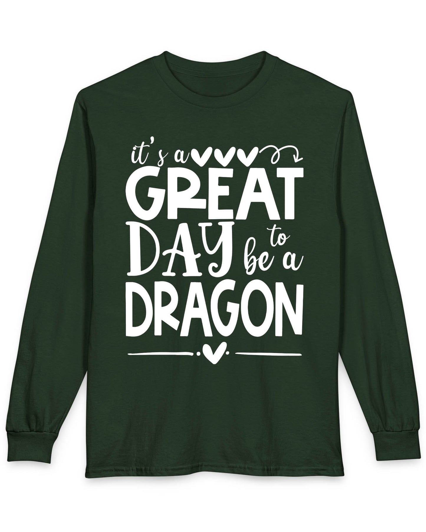 It's a Great Day to Be a Dragon shirt in forest green featuring playful text and heart accents in bold lettering