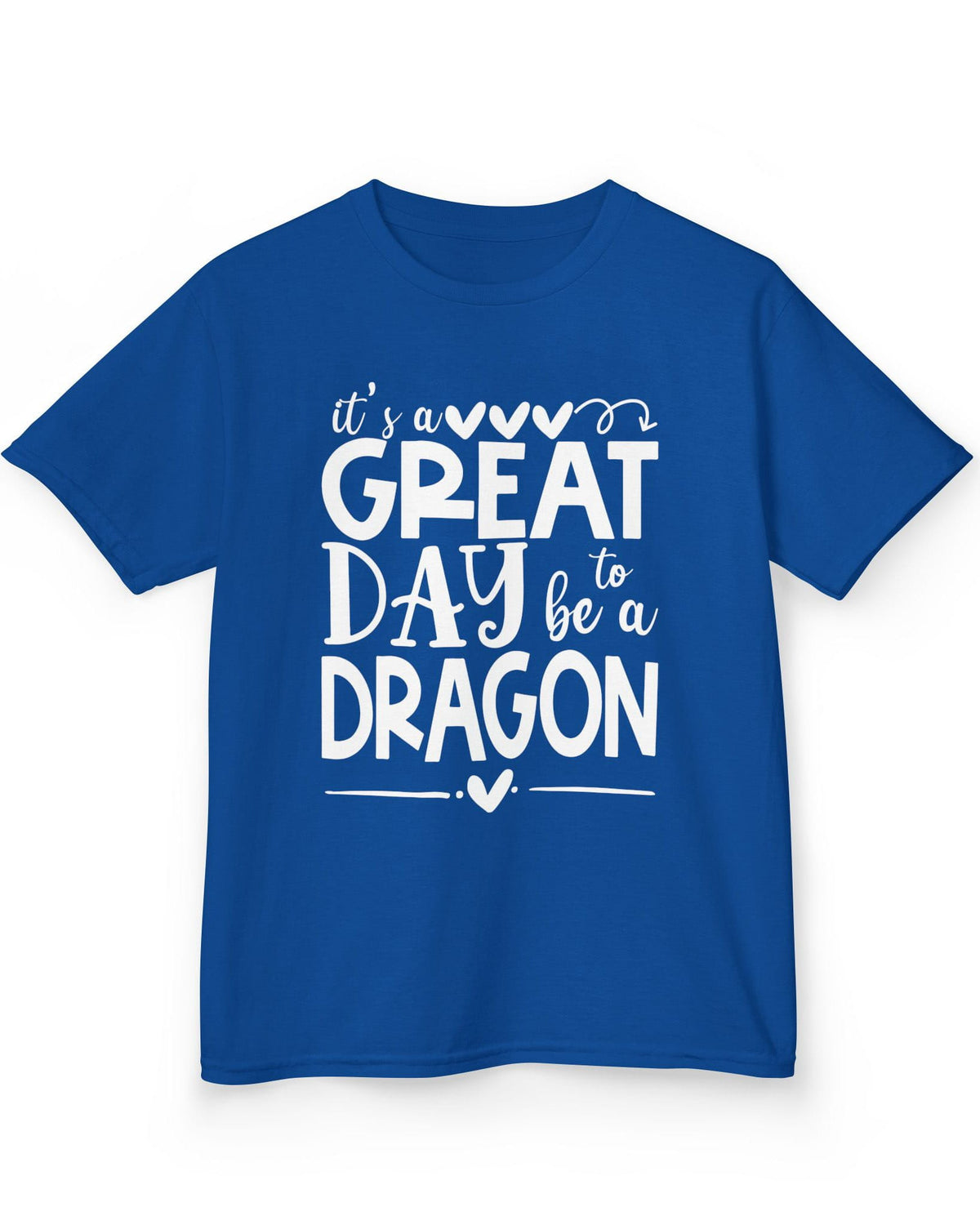 It's a Great Day to Be a Dragon shirt in royal blue featuring playful text and heart accents in bold lettering