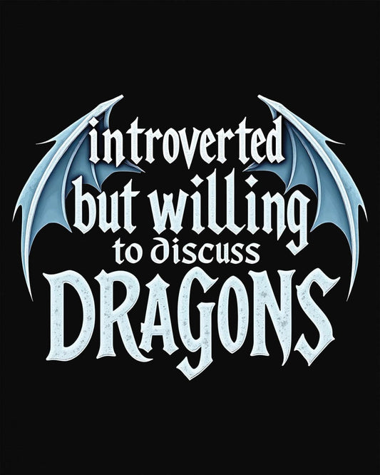 Introverted but Willing to Discuss Dragons shirt in black, featuring stylized text with dragon wings.