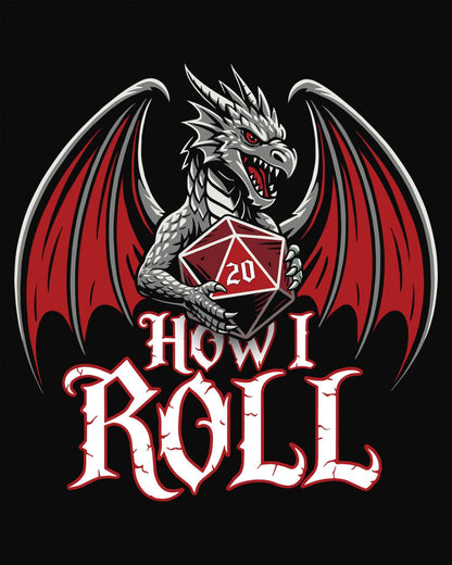 How I Roll shirt in black, featuring a fierce silver dragon gripping a red 20-sided die above text “How I Roll.”