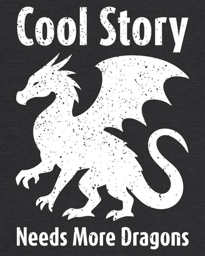 Cool Story, Needs More Dragons shirt in dark heather grey featuring a distressed dragon silhouette with text above and below.
