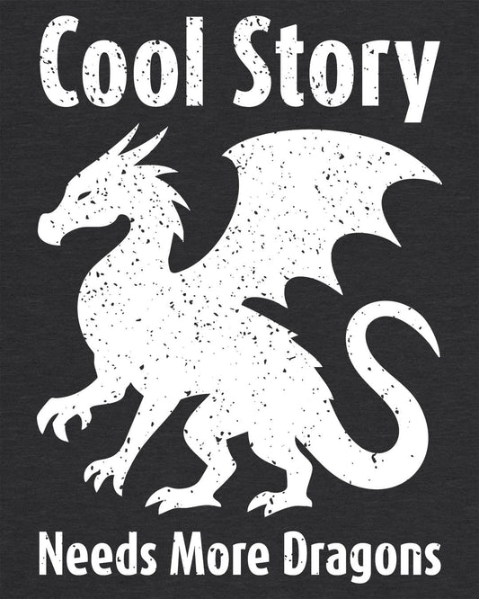 Cool Story, Needs More Dragons shirt in dark heather grey featuring a distressed dragon silhouette with text above and below.