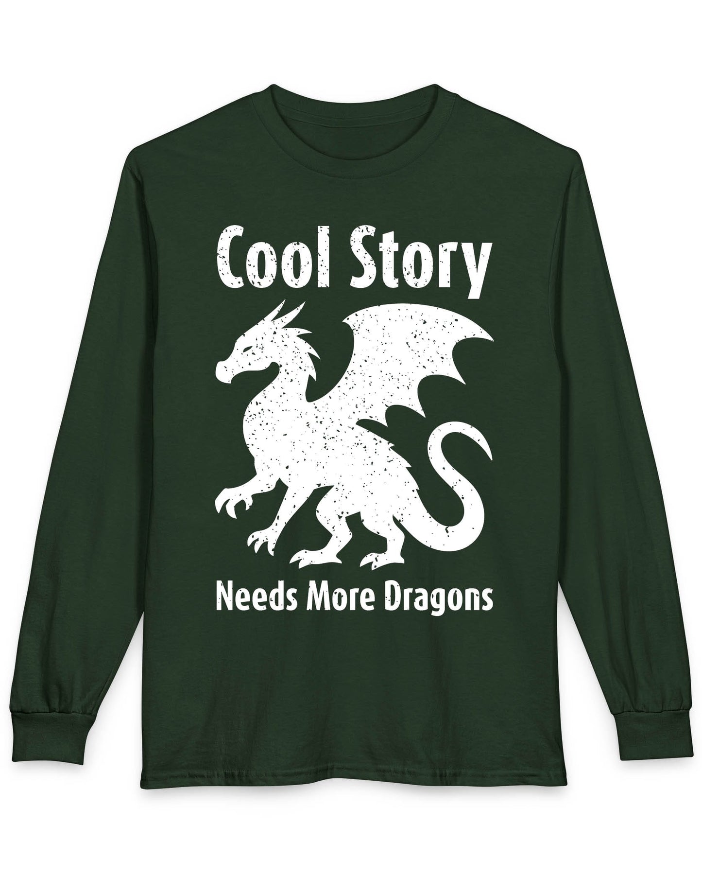 Cool Story, Needs More Dragons shirt in forest green featuring a distressed dragon silhouette with text above and below