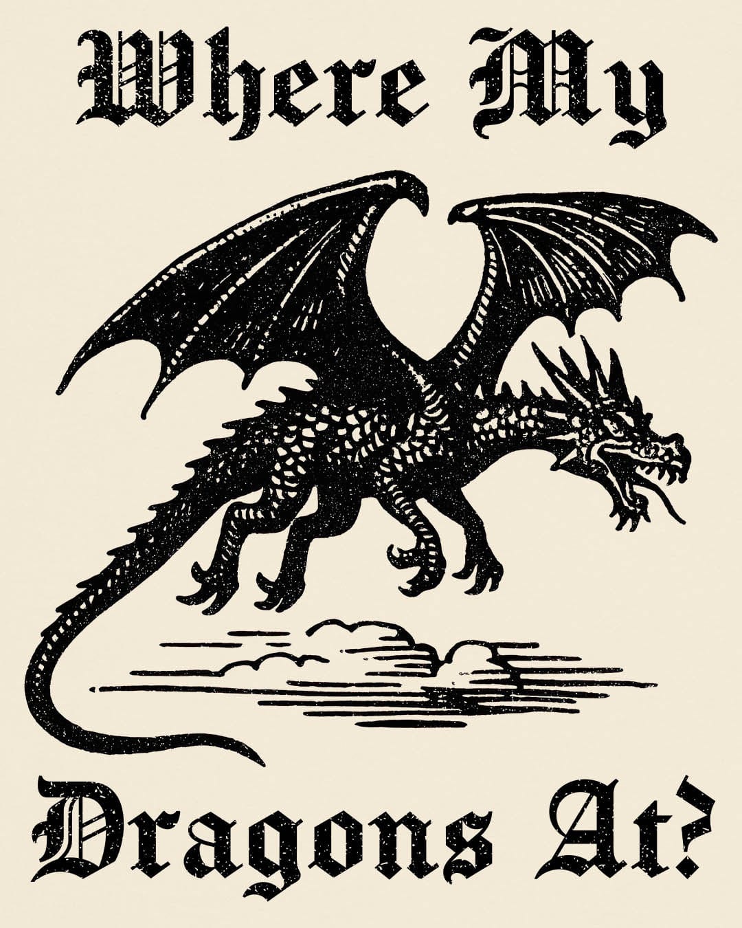 Where My Dragons At shirt in natural featuring a bold vintage-style dragon flying above clouds in a medieval print style.
