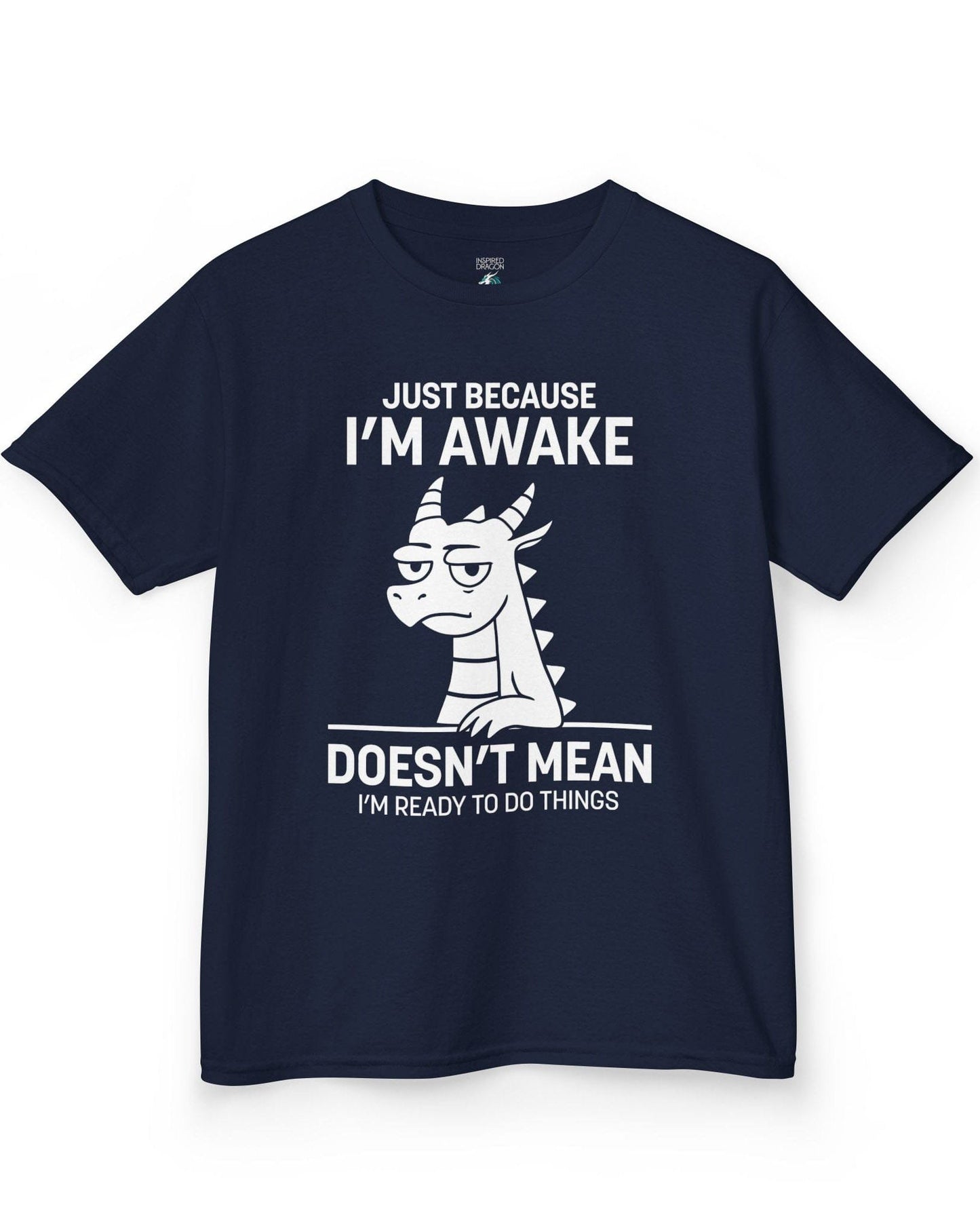 Just Because I'm Awake shirt in navy featuring text and a sleepy dragon with a deadpan expression.