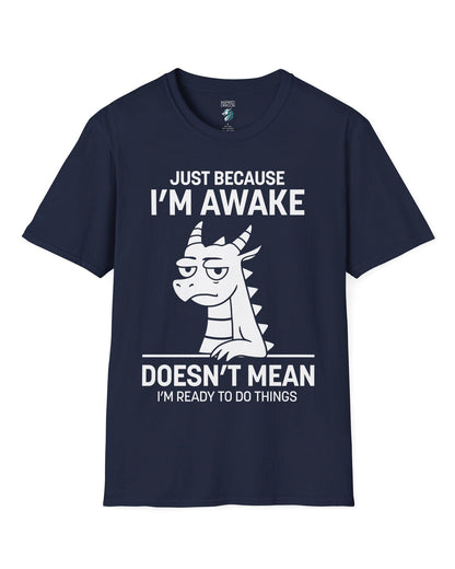 Just Because I'm Awake shirt in navy featuring text and a sleepy dragon with a deadpan expression.