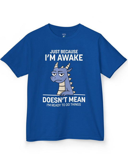 Just Because I'm Awake shirt in royal blue featuring text and a sleepy dragon with a deadpan expression.