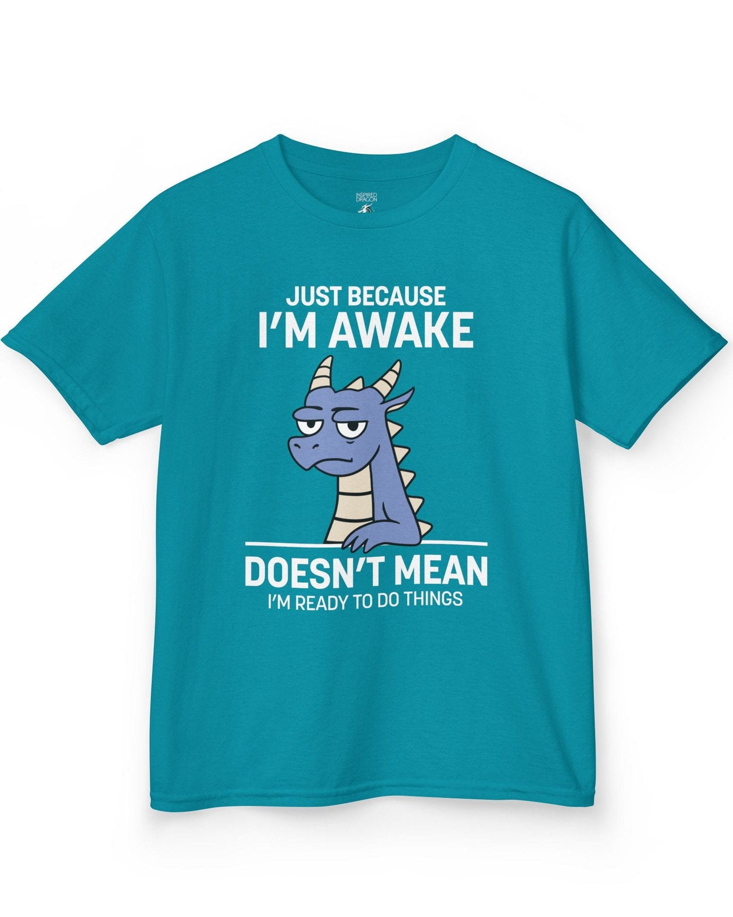Just Because I'm Awake shirt in tropical blue featuring text and a sleepy dragon with a deadpan expression.
