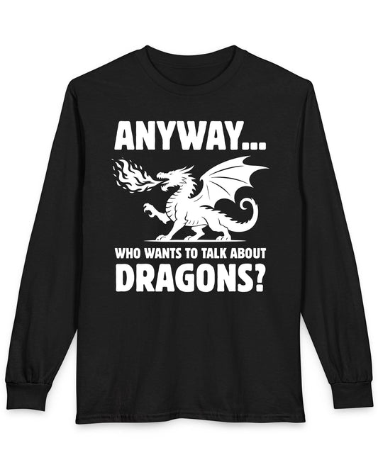 Who Wants to Talk About Dragons shirt in black featuring a bold fire-breathing dragon silhouette