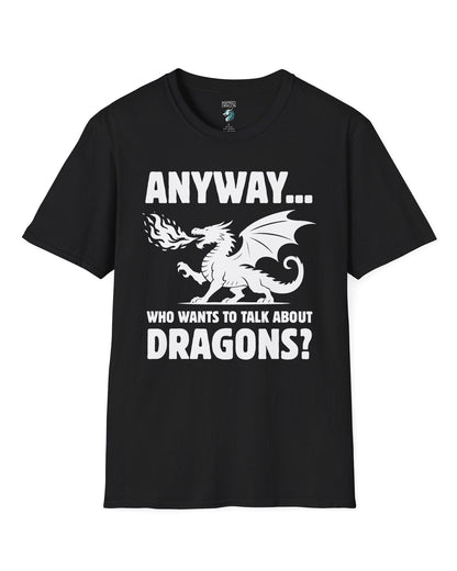 Who Wants to Talk About Dragons shirt in black featuring a bold fire-breathing dragon silhouette.