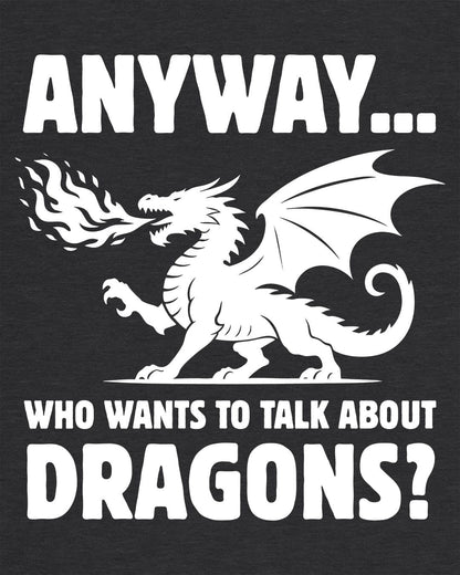 Who Wants to Talk About Dragons shirt in dark heather grey featuring a bold fire-breathing dragon silhouette.