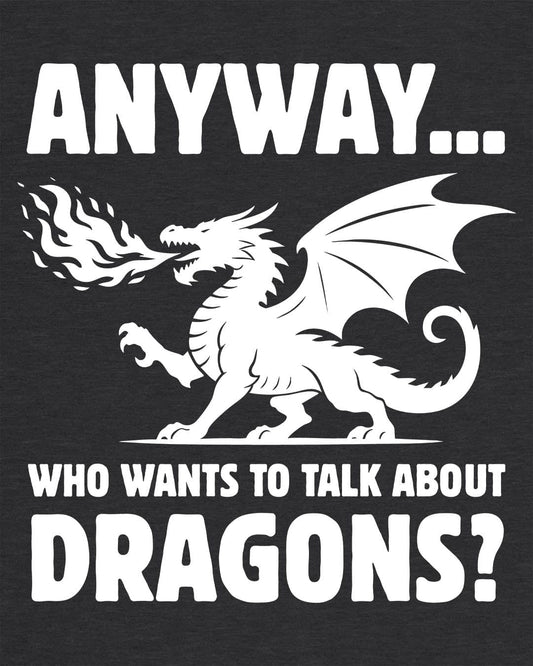 Who Wants to Talk About Dragons shirt in dark heather grey featuring a bold fire-breathing dragon silhouette.