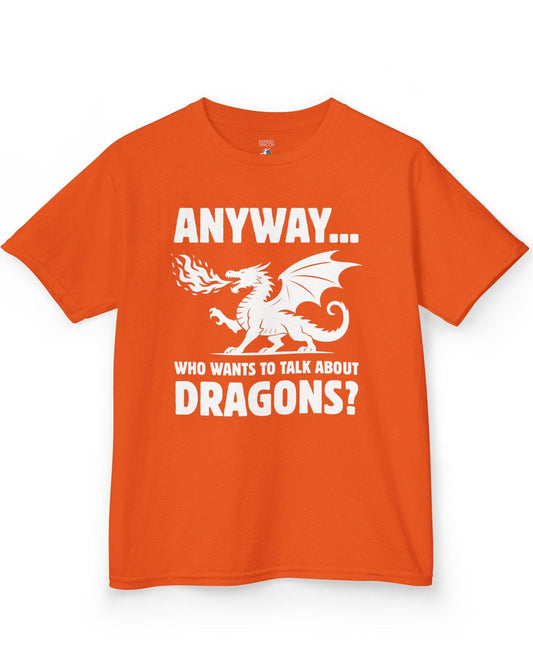 Who Wants to Talk About Dragons shirt in orange featuring a bold fire-breathing dragon silhouette.