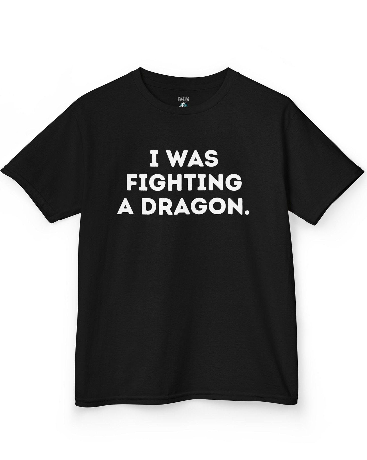 I Was Fighting a Dragon shirt in black with bold text.