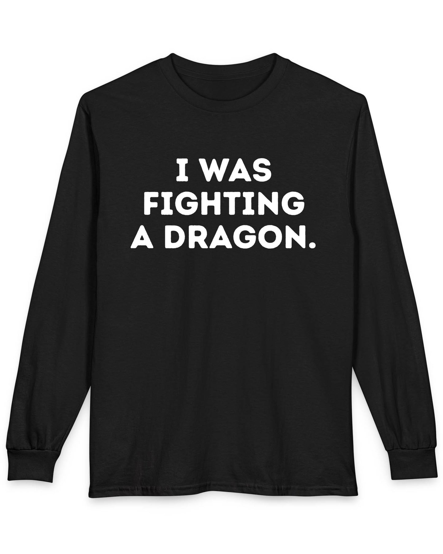 I Was Fighting a Dragon shirt in black with bold text