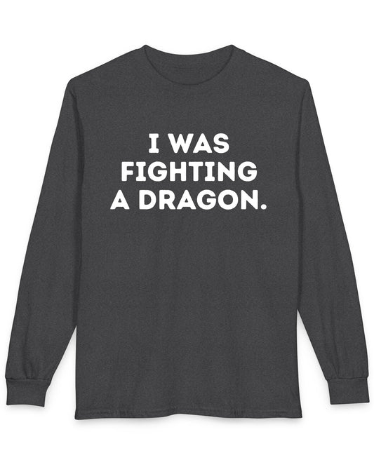 I Was Fighting a Dragon shirt in dark heather with bold text