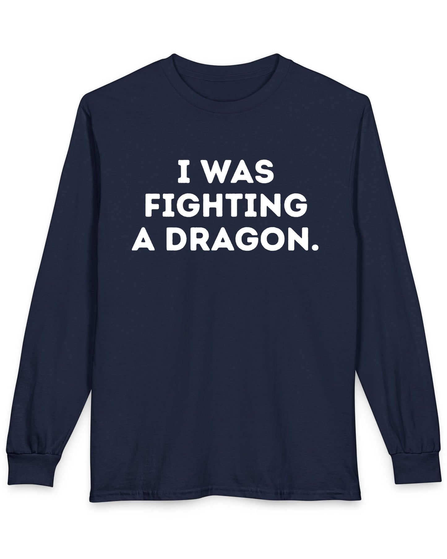 I Was Fighting a Dragon shirt in navy with bold text