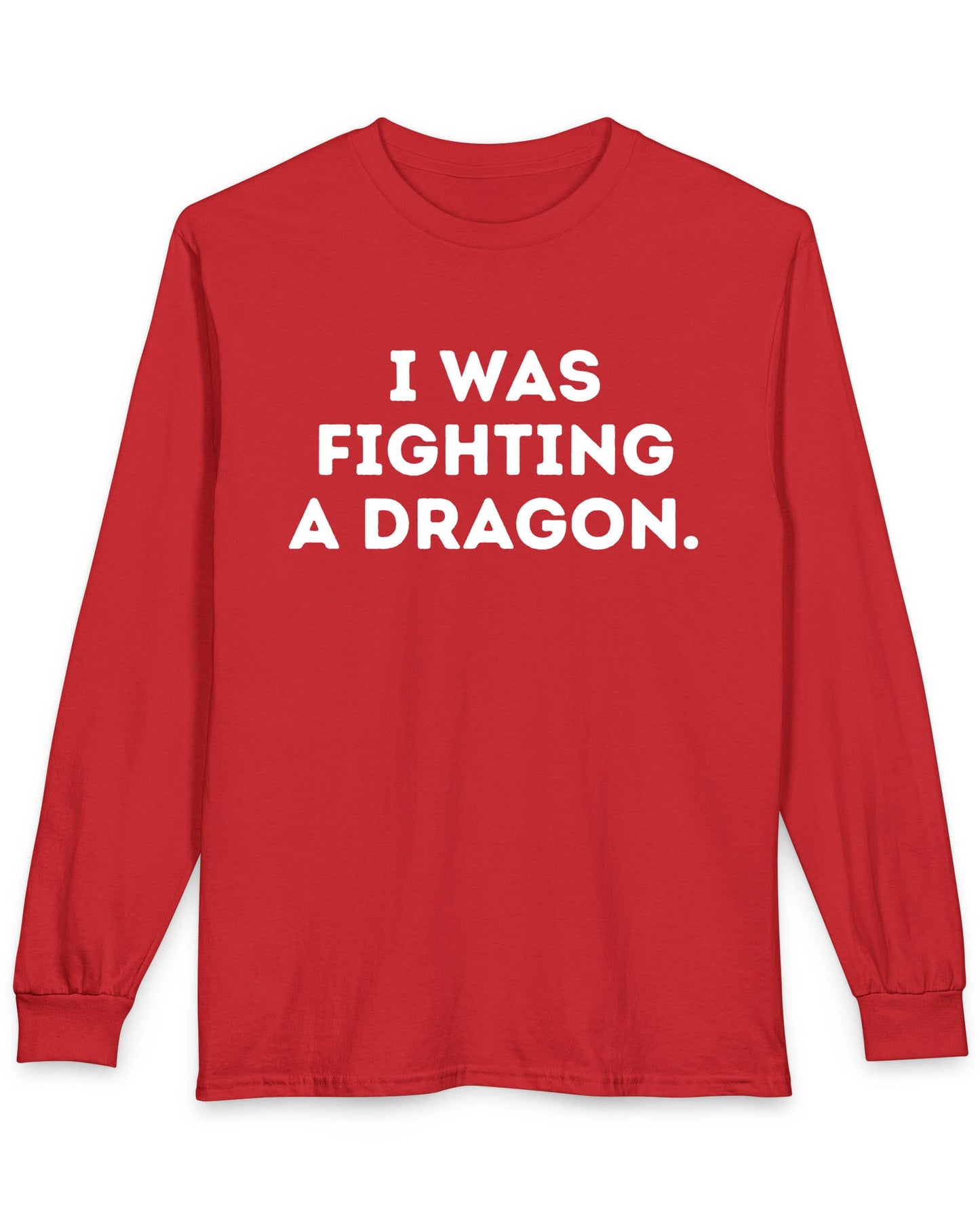 I Was Fighting a Dragon shirt in red with bold text
