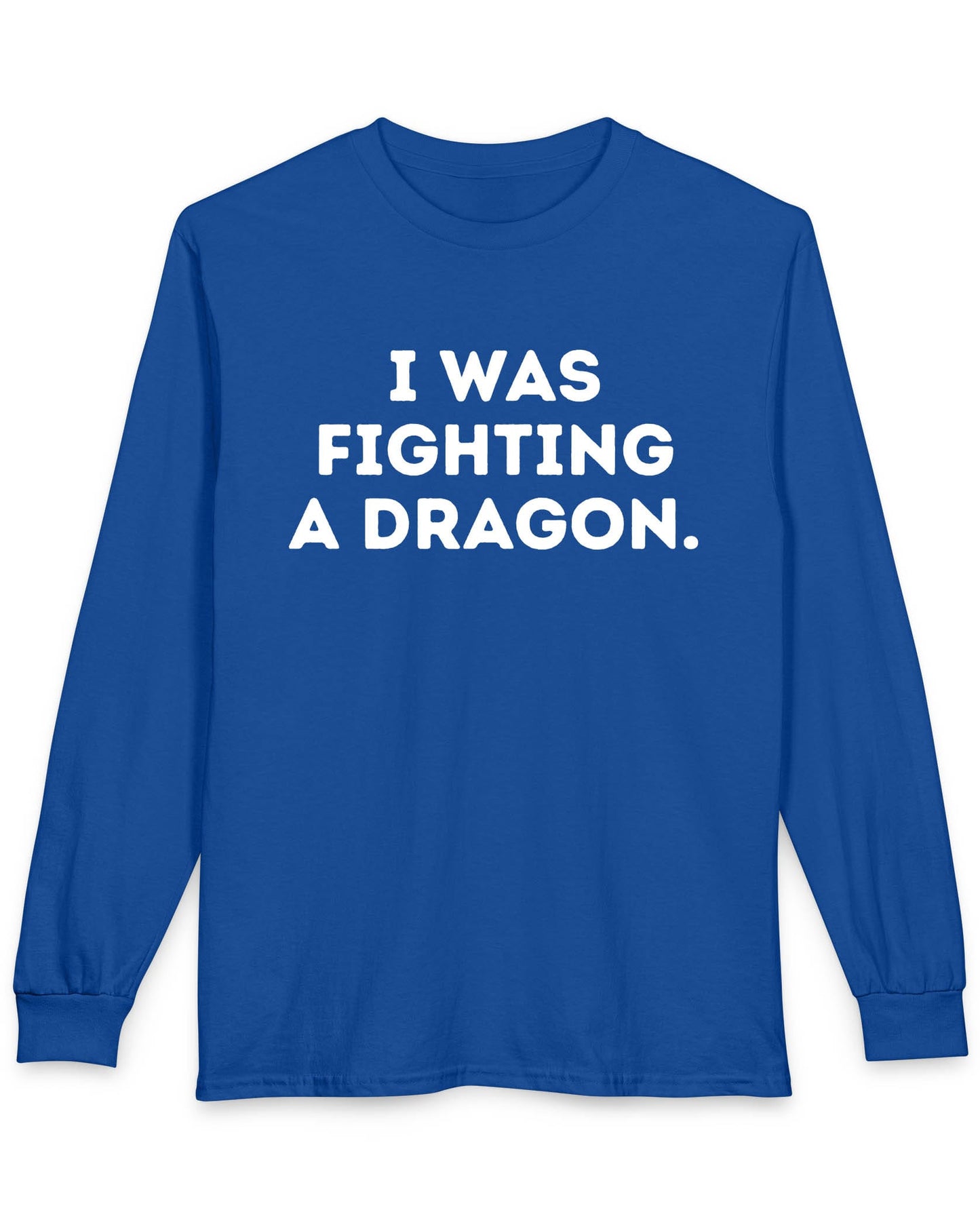 I Was Fighting a Dragon shirt in royal blue with bold text