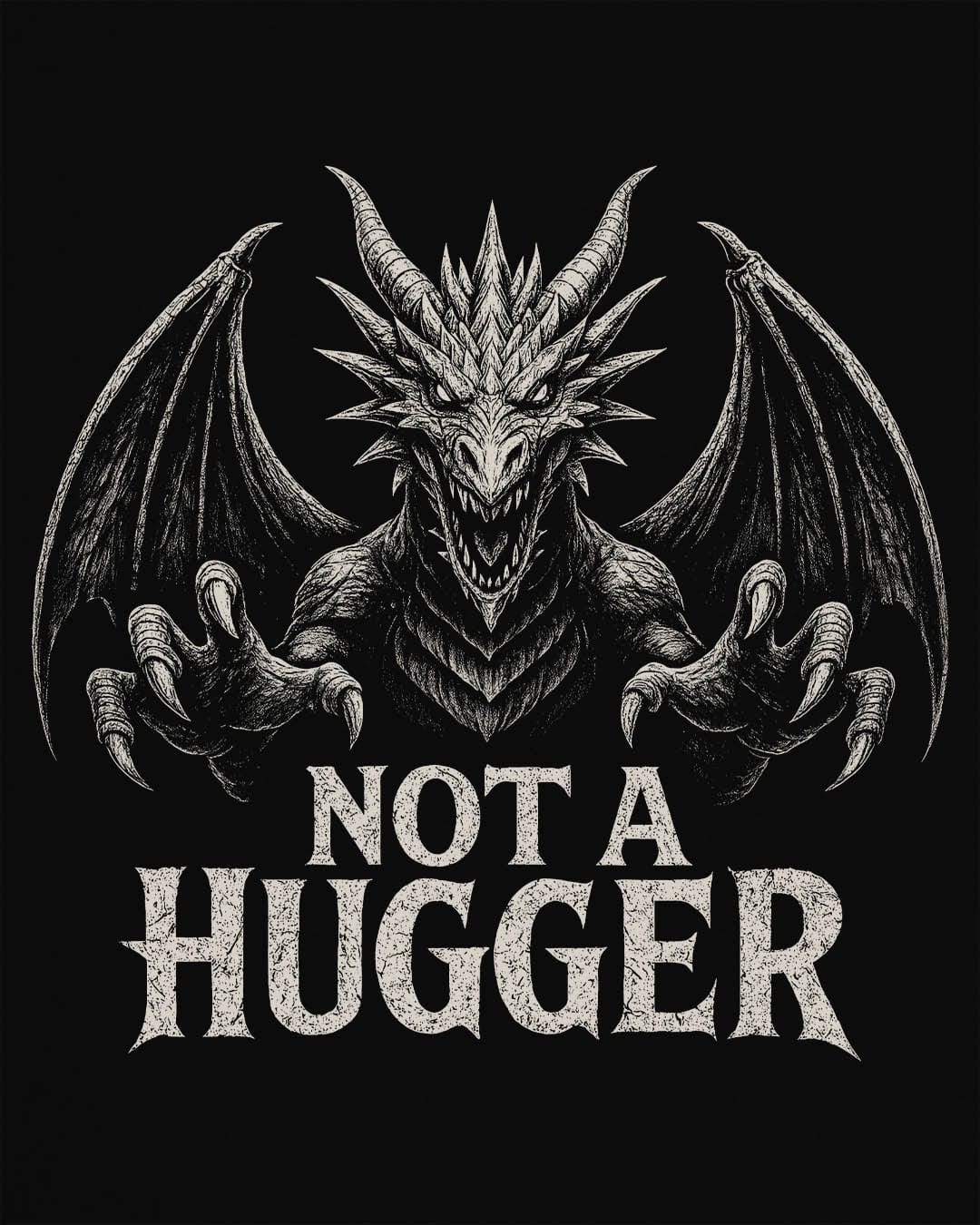 Not a Hugger shirt in black featuring a menacing dragon with claws outstretched and wings spread wide.