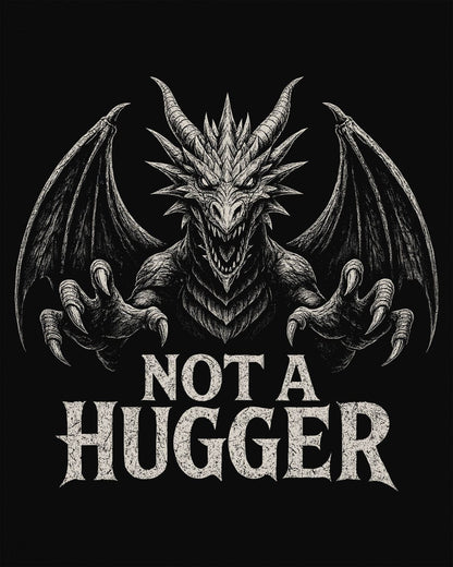 Not a Hugger shirt in black featuring a menacing dragon with claws outstretched and wings spread wide.