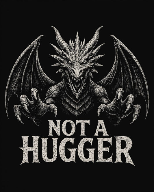 Not a Hugger shirt in black featuring a menacing dragon with claws outstretched and wings spread wide.
