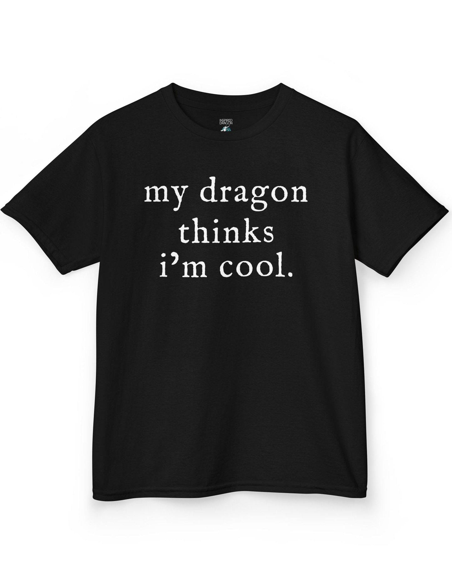 My Dragon Thinks I'm Cool shirt in black featuring minimalist text with a confident, playful tone.