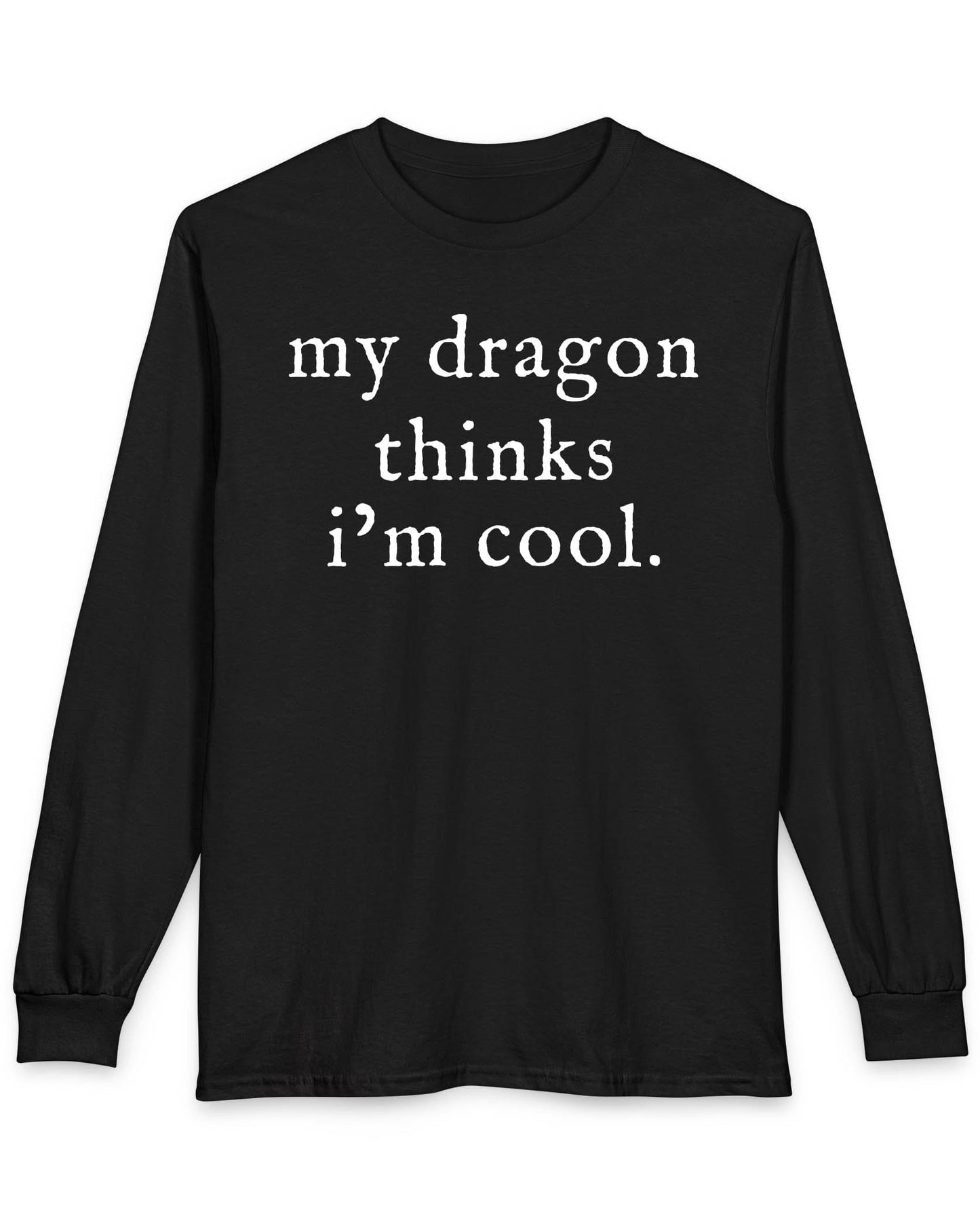 My Dragon Thinks I'm Cool shirt in black featuring minimalist text with a confident, playful tone