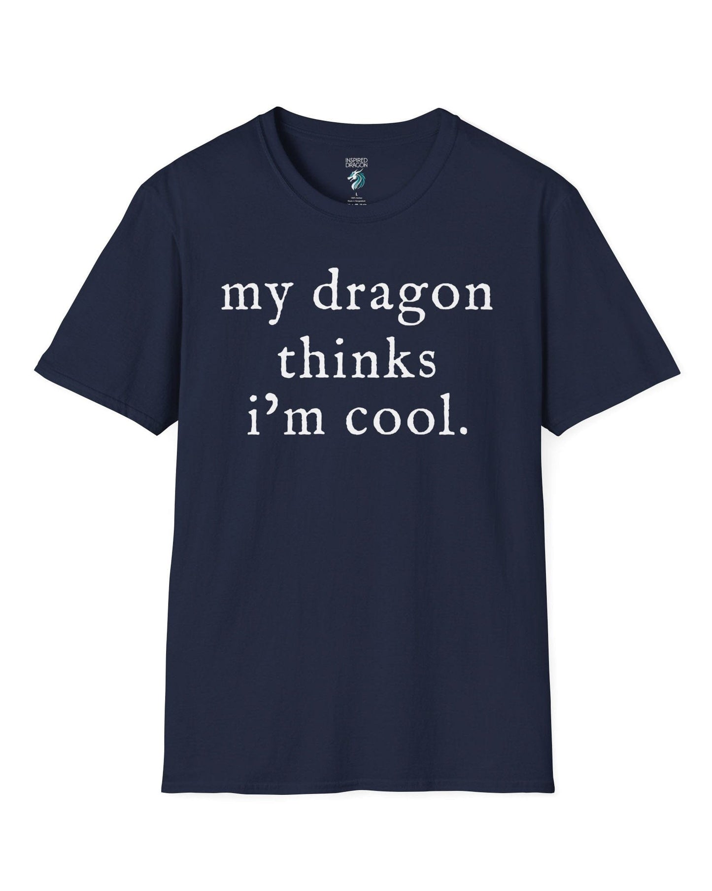 My Dragon Thinks I'm Cool shirt in navy featuring minimalist text with a confident, playful tone.