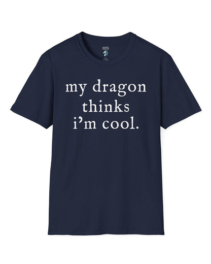 My Dragon Thinks I'm Cool shirt in navy featuring minimalist text with a confident, playful tone.