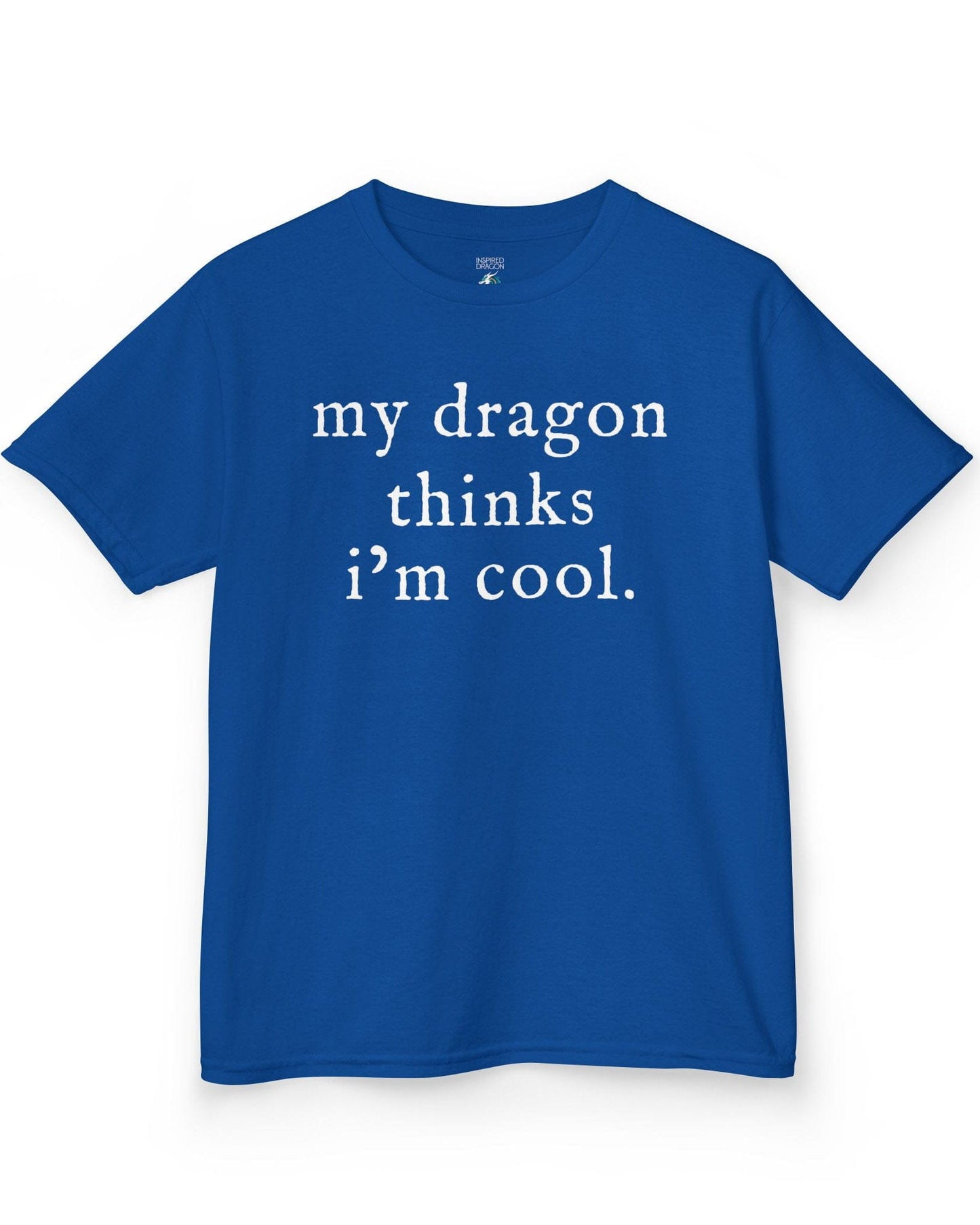 My Dragon Thinks I'm Cool shirt in royal blue featuring minimalist text with a confident, playful tone.