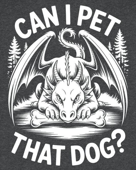 Can I Pet That Dog shirt in dark heather grey featuring a fierce dragon guarding a bone with a mischievous glare.