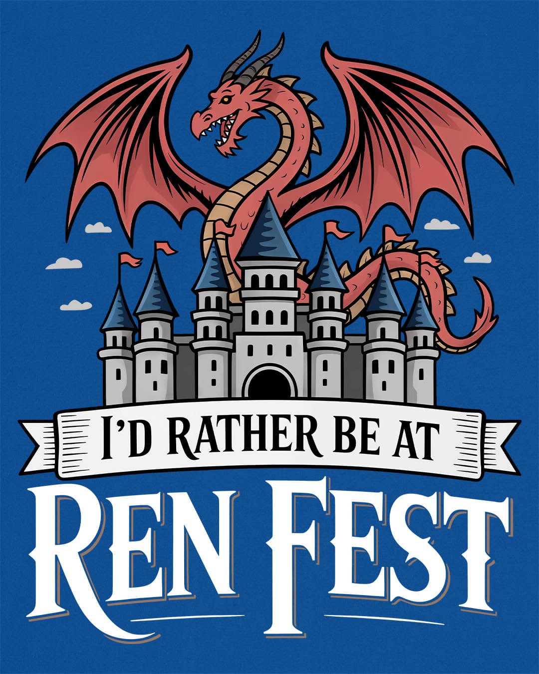 I'd Rather Be at Ren Fest shirt in royal blue featuring a red dragon perched on a medieval castle with festive flair.