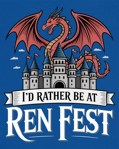 I'd Rather Be at Ren Fest shirt in royal blue featuring a red dragon perched on a medieval castle with festive flair.