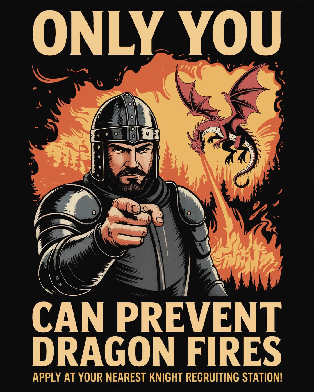 Only You Can Prevent Dragon Fires shirt in black featuring a knight recruitment poster parody with a fiery dragon.