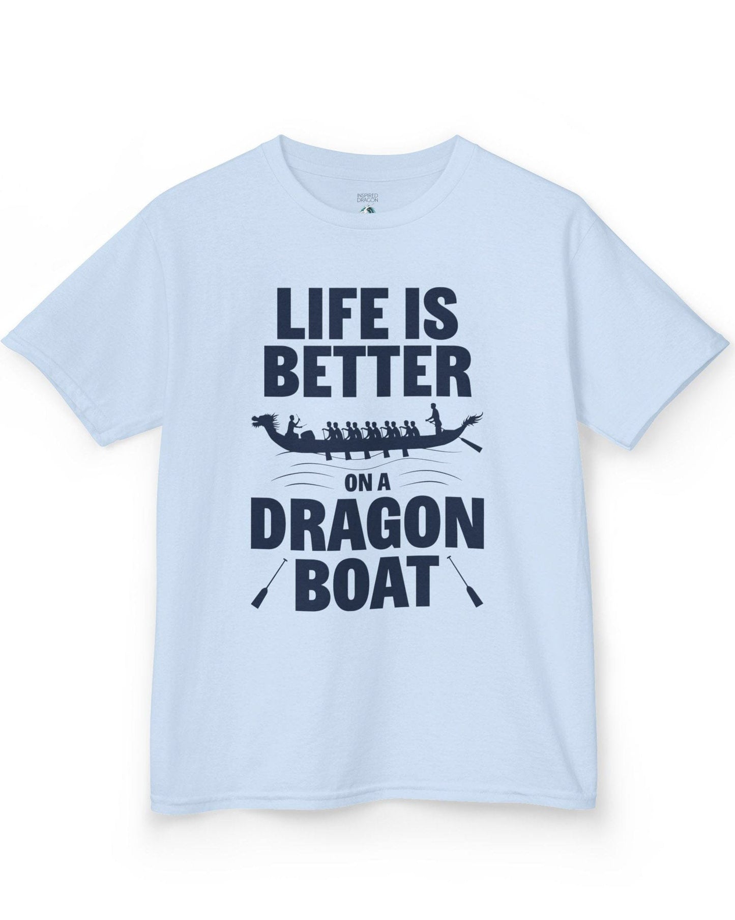 Life Is Better on a Dragon Boat shirt in light blue featuring a dragon boat silhouette with paddlers in motion.
