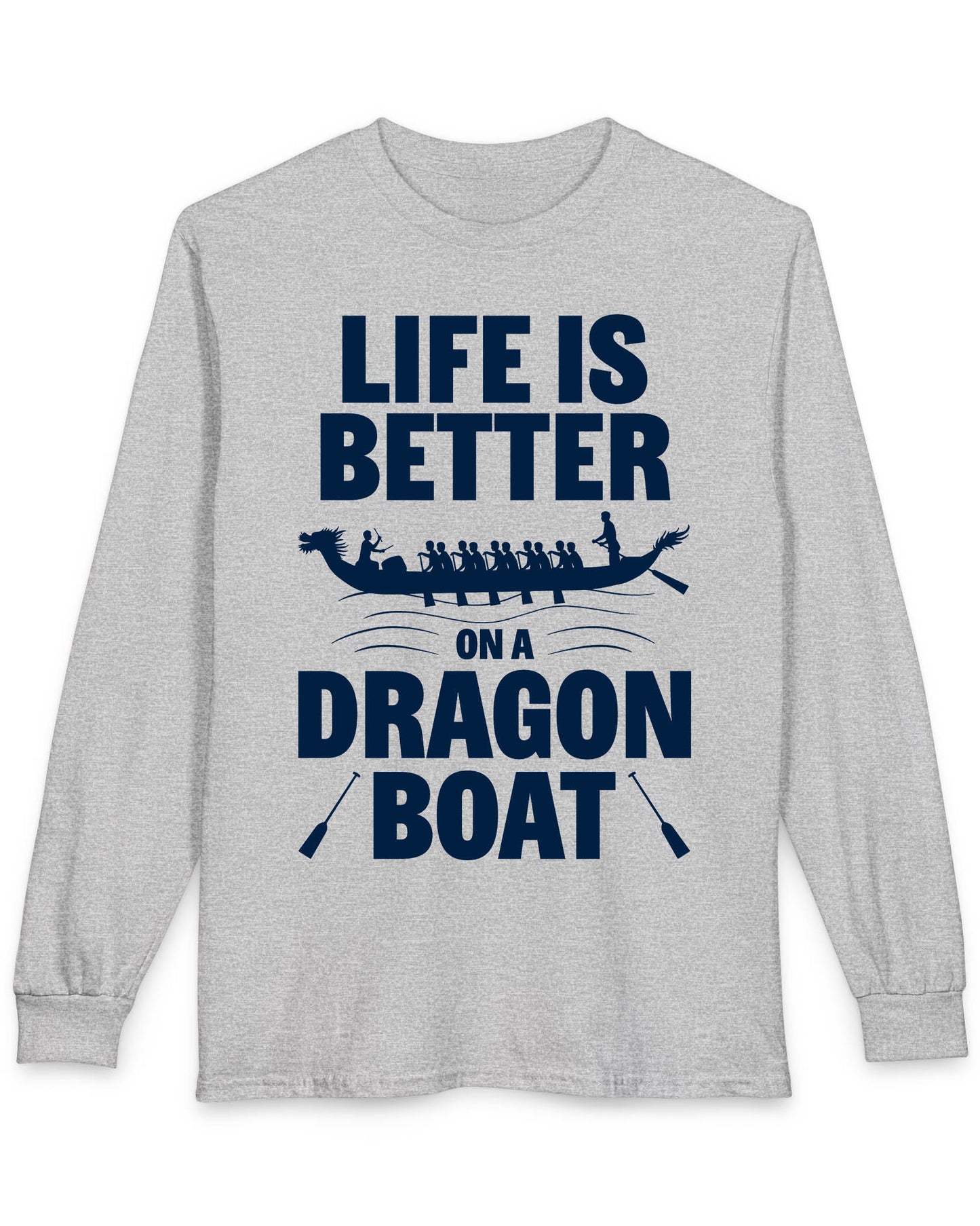 Life Is Better on a Dragon Boat shirt in sport grey featuring a dragon boat silhouette with paddlers in motion