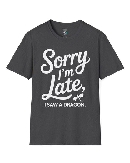 Sorry I'm Late shirt in dark heather grey featuring playful script typography and a small flying dragon icon.
