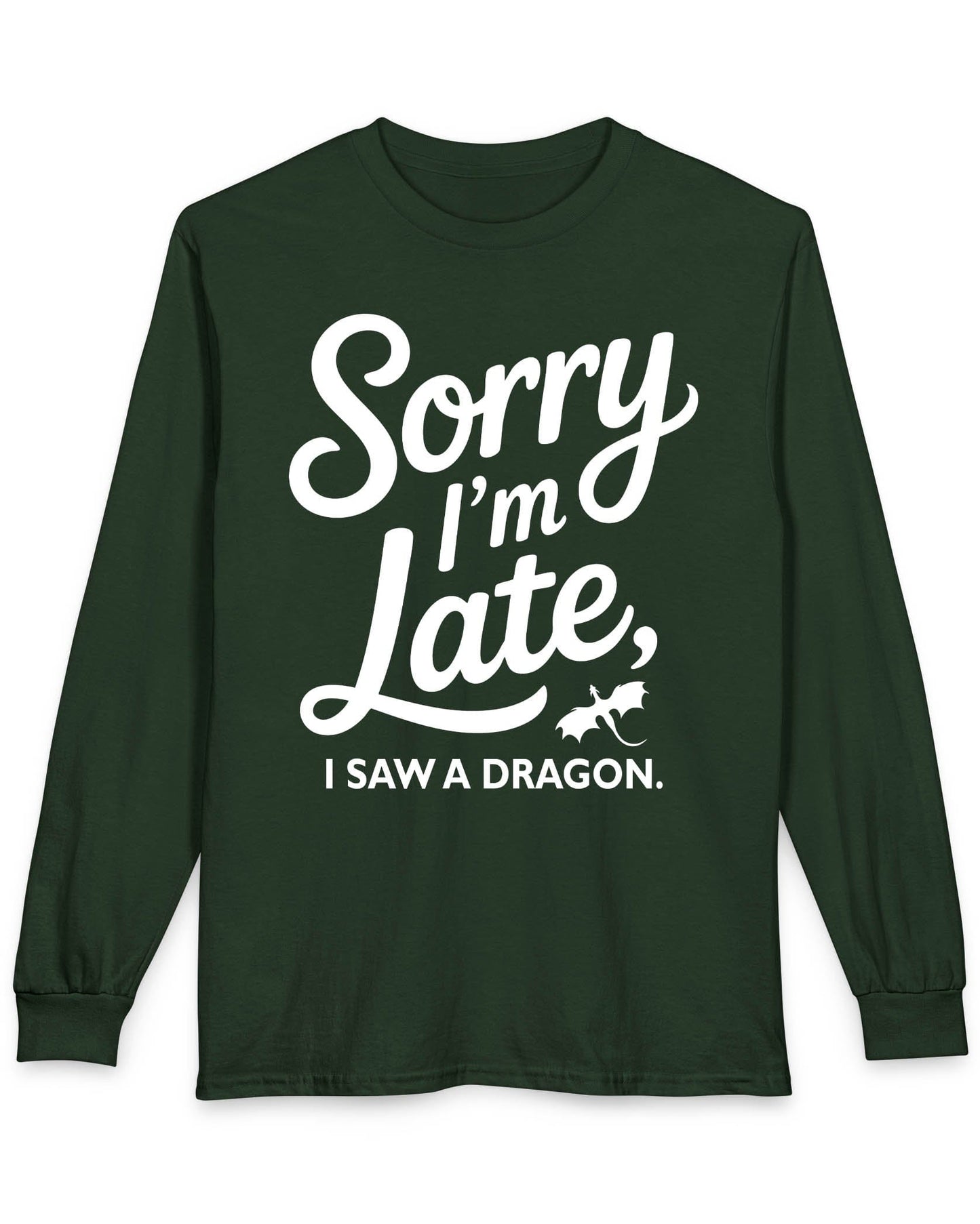 Sorry I'm Late shirt in forest green featuring playful script typography and a small flying dragon icon
