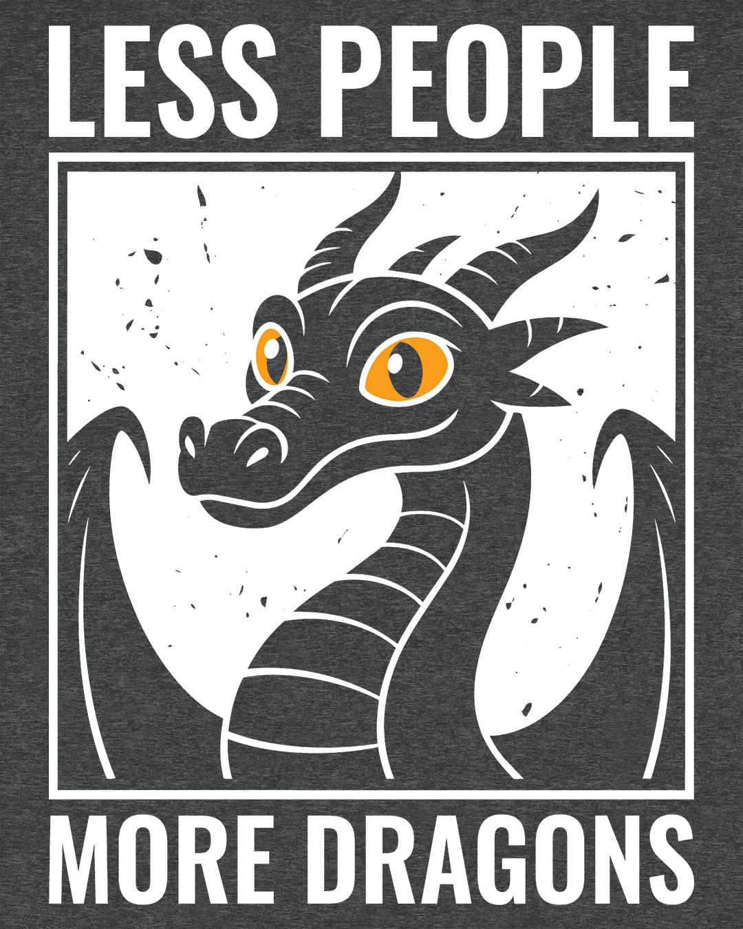 Less People More Dragons shirt in dark heather featuring a bold dragon portrait with bright eyes and distressed graphic style