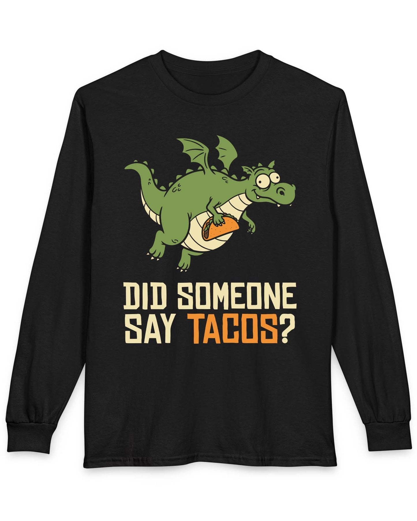 Did Someone Say Tacos shirt in black featuring a goofy green dragon flying with a taco and bold playful lettering
