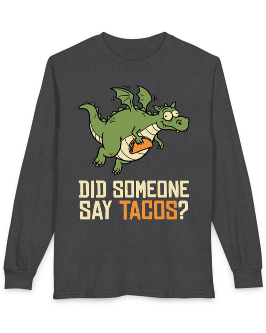 Did Someone Say Tacos shirt in dark heather featuring a goofy green dragon flying with a taco and bold playful lettering