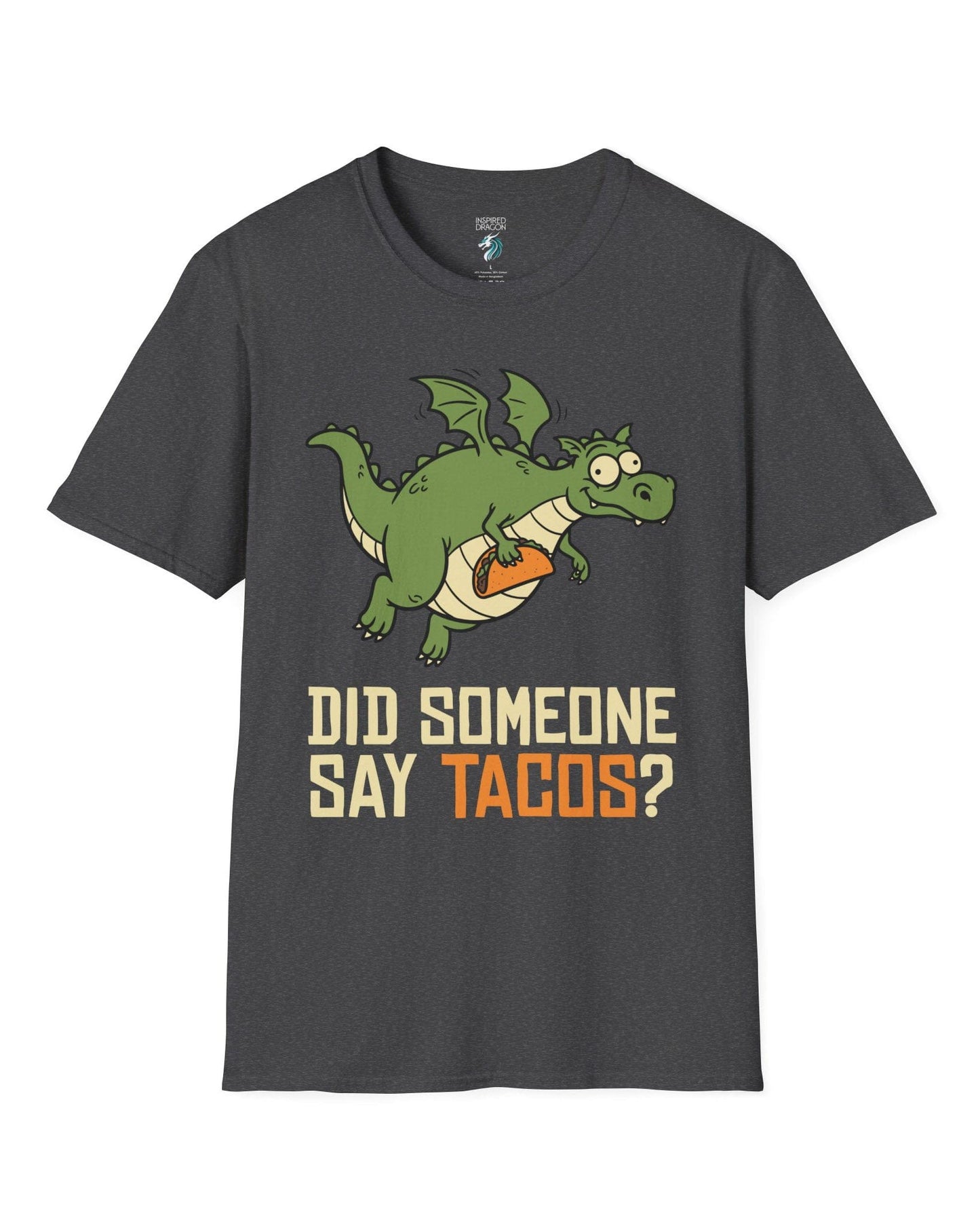Did Someone Say Tacos shirt in dark heather featuring a goofy green dragon flying with a taco and bold playful lettering