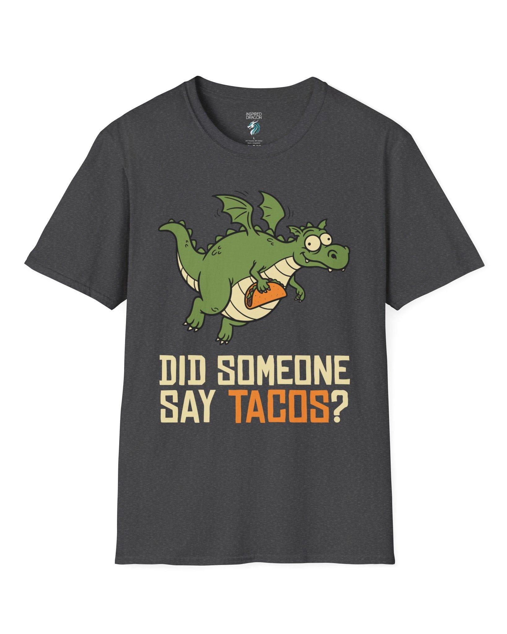 Did Someone Say Tacos shirt in dark heather featuring a goofy green dragon flying with a taco and bold playful lettering