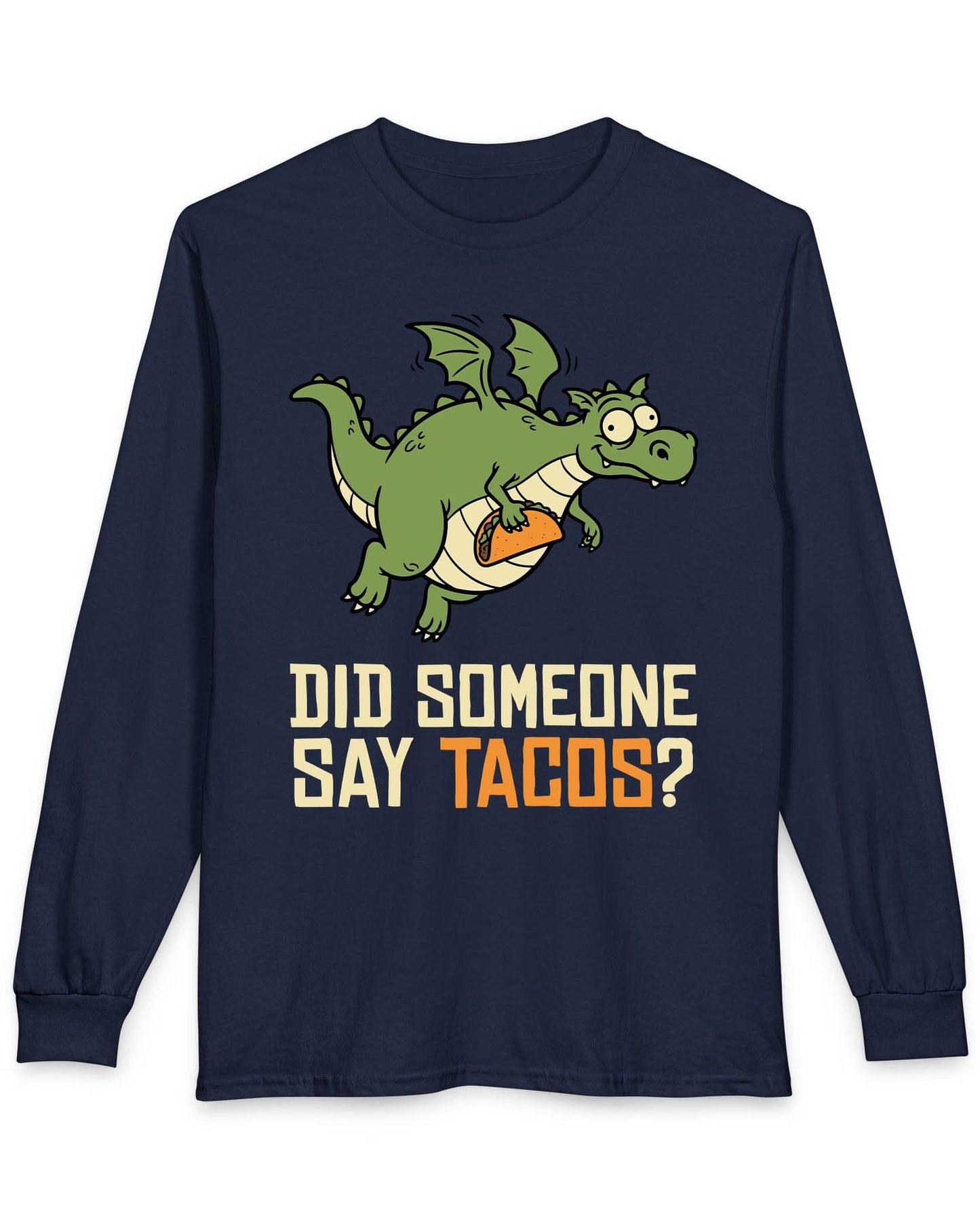 Did Someone Say Tacos shirt in navy featuring a goofy green dragon flying with a taco and bold playful lettering