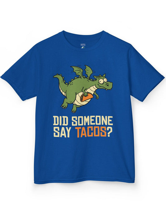 Did Someone Say Tacos shirt in royal blue featuring a goofy green dragon flying with a taco and bold playful lettering