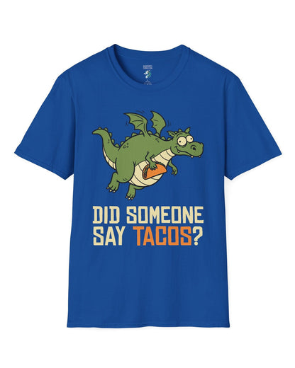 Did Someone Say Tacos shirt in royal blue featuring a goofy green dragon flying with a taco and bold playful lettering