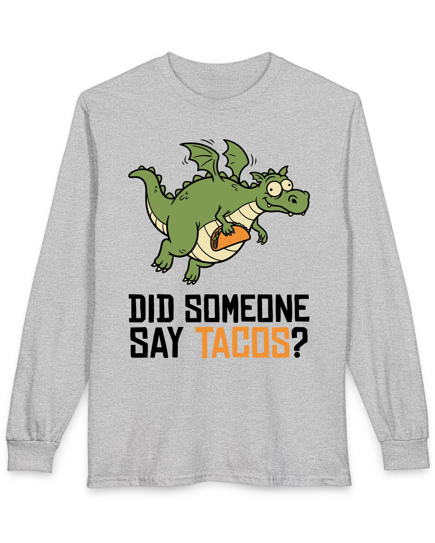 Did Someone Say Tacos shirt in sport grey featuring a goofy green dragon flying with a taco and bold playful lettering