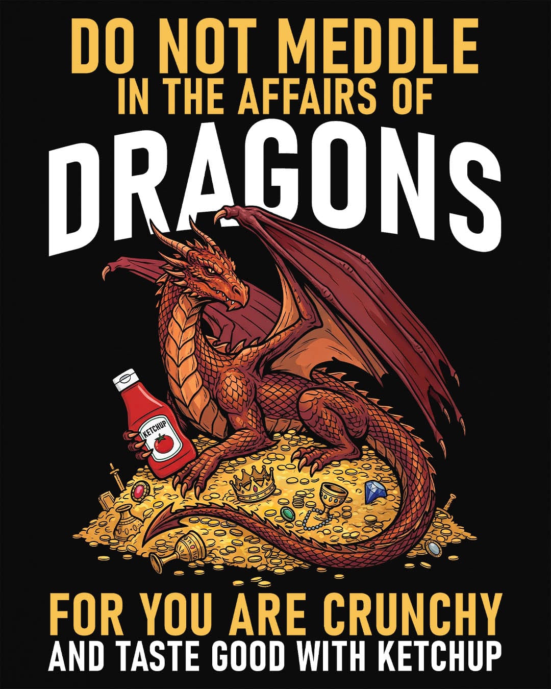 Do Not Meddle Hoard shirt in black featuring a treasure-guarding dragon with ketchup with the classic warning phrase