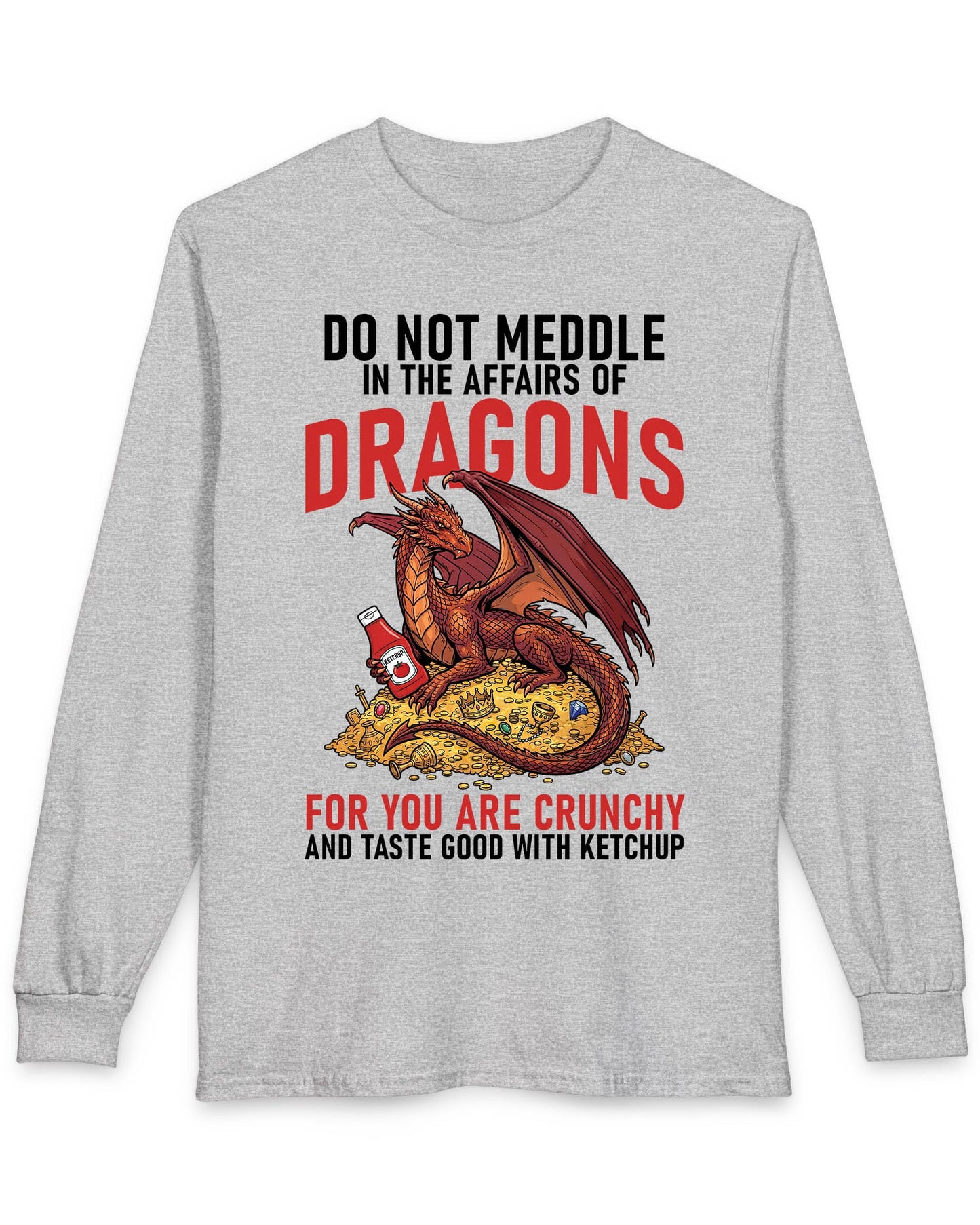 Do Not Meddle Hoard shirt in sport grey featuring a treasure-guarding dragon with ketchup with the classic warning phrase